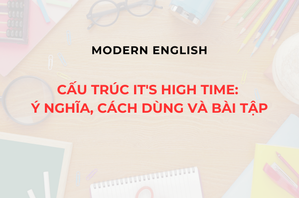 Tìm hiểu về ý nghĩa sử dụng cụm từ It’s high time